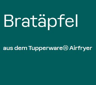 Bratäpfel  aus dem Tupperware® Airfryer