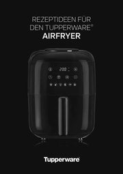 Rezeptheft Airfryer Booklet von der Marke Tupperware / Rezeptheft zum Tupperware Airfryer / Rezepte für Vorspeisen, Hauptspeisen,Beilagen und Desserts / Hier direkt online kaufen